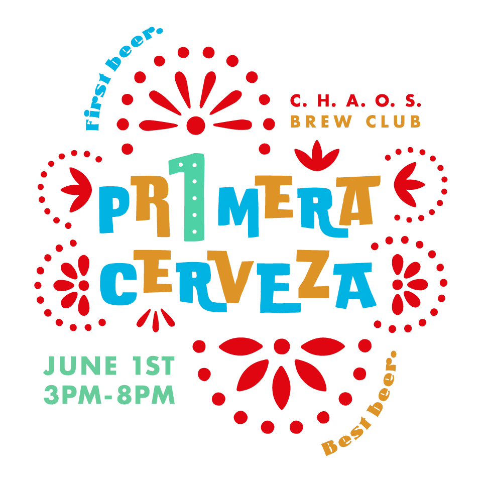 CHAOS Primera Cerveza, June 1st 3–8pm, 2417 W hubbard St, Chicago IL